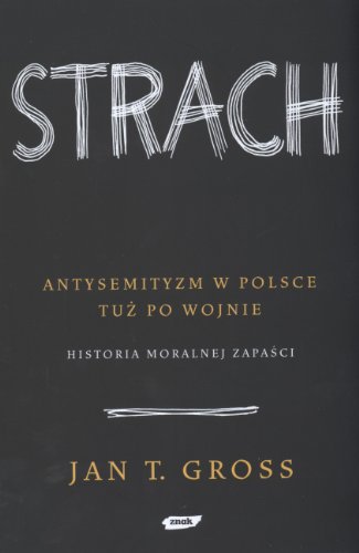 Stock image for Strach: Antysemityzm W Polsce Tu Po Woj - Historia Moralnej Zapasci for sale by SecondSale