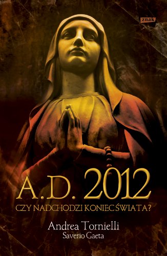 Stock image for A.D. 2012 Czy nadchodzi koniec swiata for sale by medimops