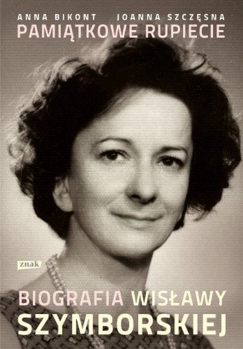 Stock image for Pamiatkowe rupiecie: biografia Wislawy Szymborskiej for sale by A Book By Its Cover
