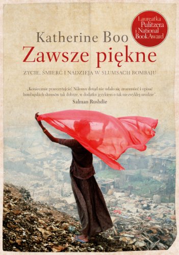 Beispielbild fr Zawsze piekne: Zycie, smierc i nadzieja w slumsach Bombaju zum Verkauf von medimops