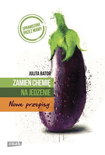 Stock image for Zamien chemie na jedzenie Nowe przepisy for sale by WorldofBooks
