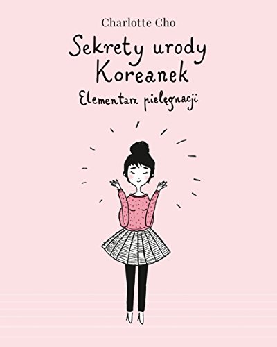 Imagen de archivo de Sekrety urody Koreanek. Elementarz pielegnacji a la venta por WorldofBooks