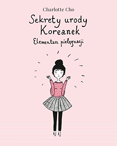 Stock image for Sekrety urody Koreanek. Elementarz pielegnacji for sale by WorldofBooks