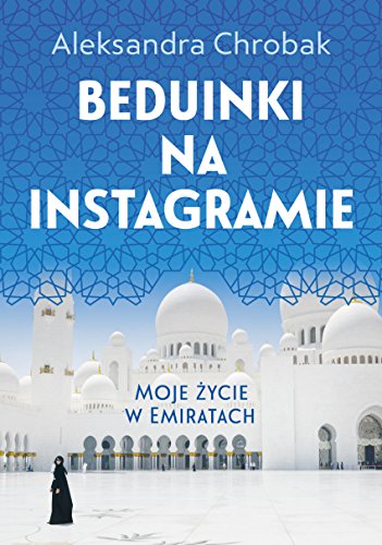 Beispielbild fr Beduinki na Instagramie: Moje ?ycie w Emiratach zum Verkauf von WorldofBooks