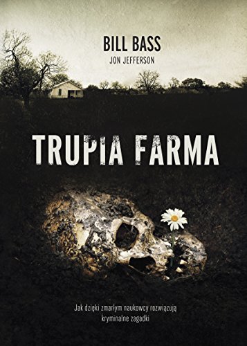 Stock image for Trupia farma Sekrety legendarnego laboratorium sadowego, gdzie zmarli opowiadaja swoje historie for sale by WorldofBooks