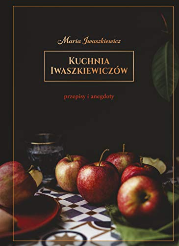 Beispielbild fr Kuchnia Iwaszkiewiczow Przepisy i anegdoty zum Verkauf von WorldofBooks