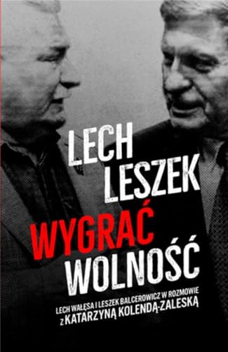 Beispielbild fr Lech Leszek Wygra? wolno??: Lech Wa??sa i Leszek Balceerowicz w rozmowie z Katarzyna Kolend?-Zalesk? zum Verkauf von WorldofBooks