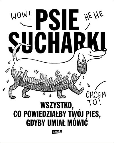 Stock image for Psie sucharki: Wszystko co powiedzia?by tw j pies gdyby umia? m wi? for sale by WorldofBooks