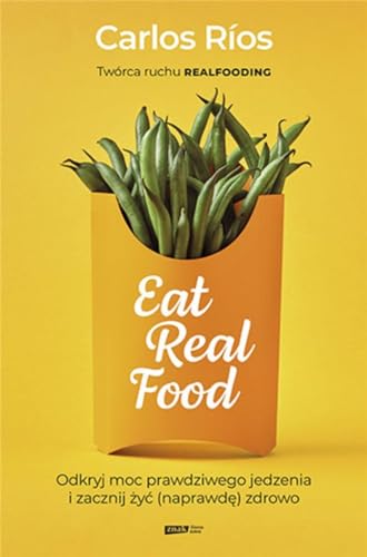 Beispielbild fr Eat Real Food: Odkryj moc prawdziwego jedzenia i zacznij zyc (naprawde) zdrowo zum Verkauf von Bookmonger.Ltd