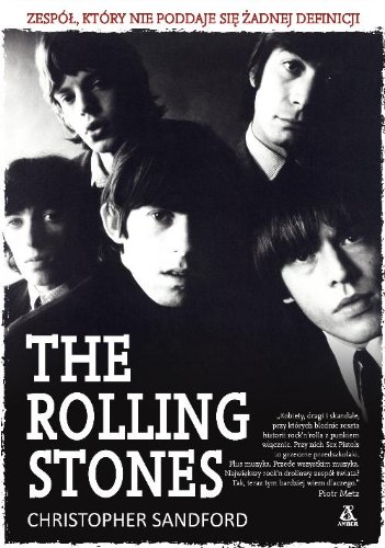 9788324144549: The Rolling Stones: Zespł, ktry nie poddaje się żadnej definicji
