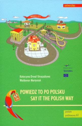 Beispielbild fr Say it the Polish Way - Powiedz to po polsku + CD (Coursebook for beginners) (English and Polish Edition) zum Verkauf von SecondSale
