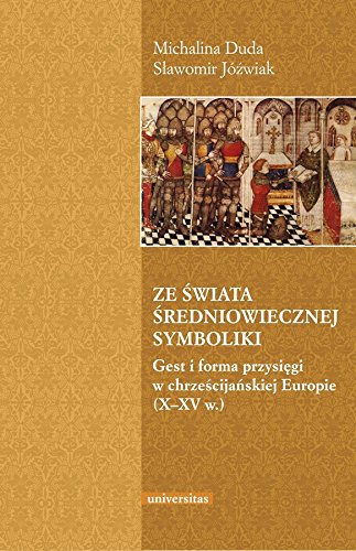 9788324226030: Ze świata średniowiecznej symboliki: Gest i forma przysięgi w chrześcijańskiej Europie (X–XV w.)