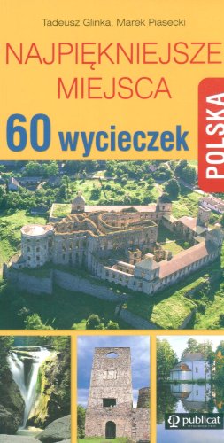 Imagen de archivo de Polska 60 wycieczek Najpiekniejsze miejsca a la venta por medimops