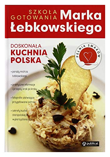 Beispielbild fr Doskonala kuchnia Polska: Szkola gotowania Marka Lebkowskiego zum Verkauf von WorldofBooks