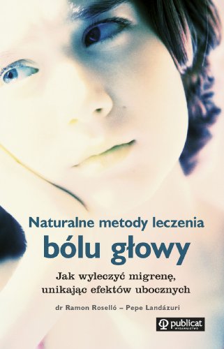 Imagen de archivo de Naturalne metody leczenia bolu glowy a la venta por Polish Bookstore in Ottawa