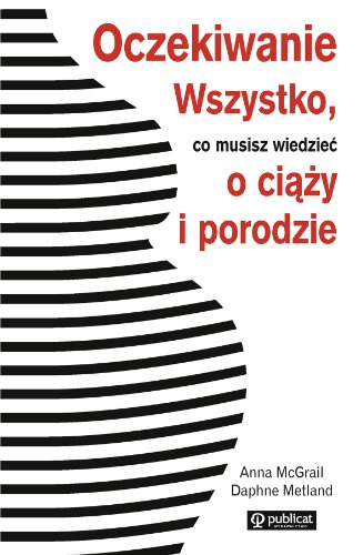 Stock image for Oczekiwanie Wszystko co musisz wiedzie  o ci ży i porodzie for sale by AwesomeBooks