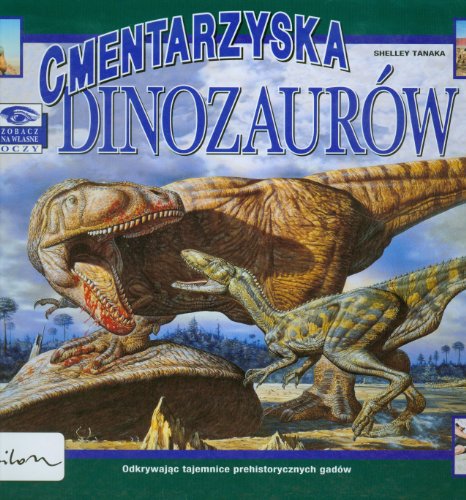 Beispielbild fr Zobacz na wlasne oczy Cmentarzyska dinozaurow zum Verkauf von WorldofBooks