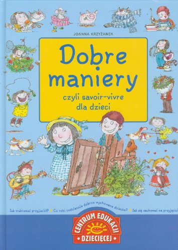 Stock image for Dobre maniery czyli savoir vivre dla dzieci for sale by medimops