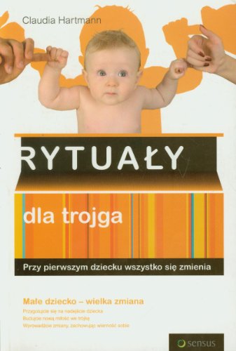 Beispielbild fr Rytualy dla trojga: Przy pierwszym dziecku wszystko sie zmienia zum Verkauf von AwesomeBooks