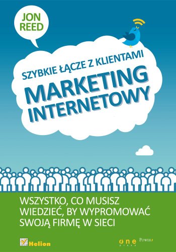 9788324637591: Marketing internetowy Szybkie łącze z klientami: Wszystko, co musisz wiedzieć, by wypromować swoją firme w sieci.