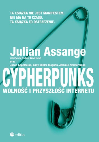 9788324673254: Cypherpunks: Wolność i przyszłość internetu