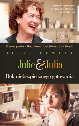 9788324712205: Julie i Julia: Rok niebezpiecznego gotowania