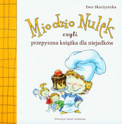 Stock image for Miodzio Nulek czyli przepyszna ksi??ka dla niejadkw for sale by medimops