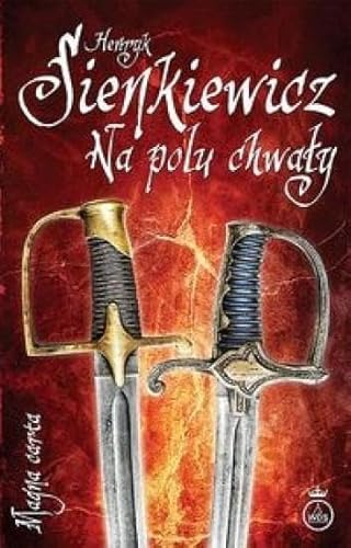 9788325709266: Na polu chwaĹy - Henryk Sienkiewicz [KSIĹťKA]