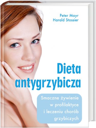 Beispielbild fr Dieta antygrzybicza: Smaczne żywienie w profilaktyce i leczeniu chor b grzybiczych zum Verkauf von AwesomeBooks