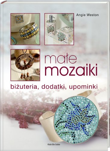Stock image for Ma?e mozaiki: bi?uteria, dodatki, upominki for sale by medimops