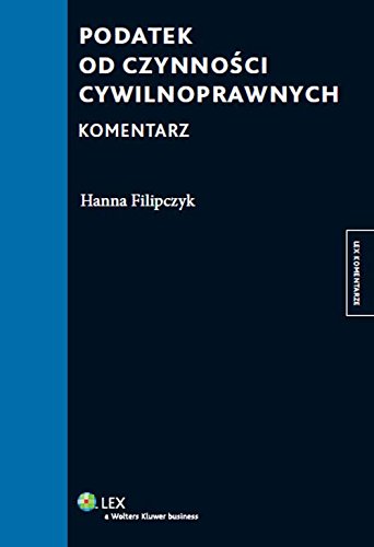 9788326492440: Podatek od czynnosci cywilnoprawnych Komentarz (Polish Edition)