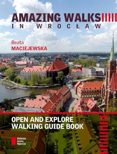 Stock image for Amazing walks in Wroclaw: Open and explore walking guide book for sale by WorldofBooks