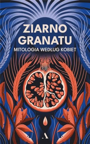Stock image for Ziarno granatu.: Mitologia wedlug kobiet for sale by Brit Books