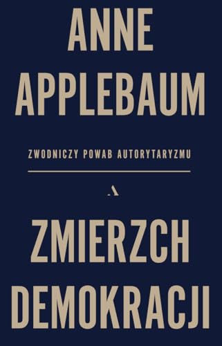 9788326841064: Zmierzch demokracji: Zwodniczy powab autorytaryzmu