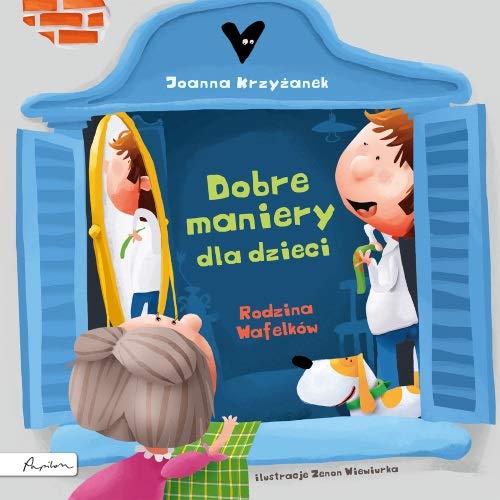 Stock image for Dobre maniery, czyli savoir vivre dla dzieci Rodzina Wafelklw - Joanna Krzyzanek [KSIKA] for sale by Big River Books