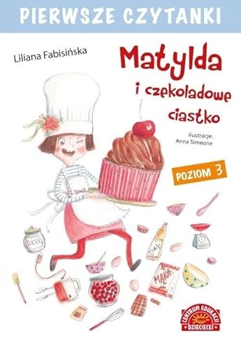 Beispielbild fr Pierwsze czytanki Matylda i czekoladowe ciastko Poziom 3 zum Verkauf von AwesomeBooks