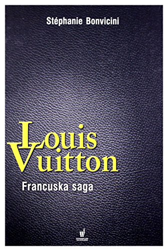 Louis Vuitton Francuska saga - Bonvicini Stephanie: 9788327153487 - AbeBooks