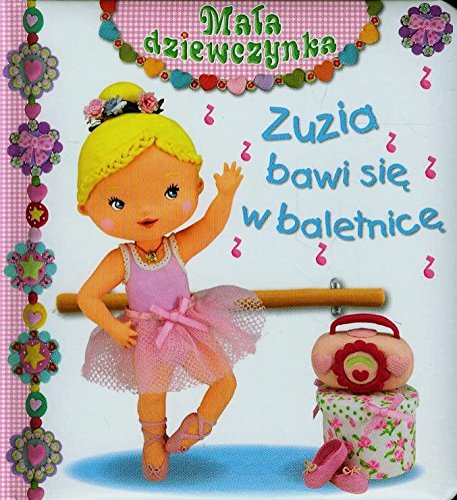 Beispielbild fr Zuzia bawi si  w baletnic  (MA A DZIEWCZYNKA) zum Verkauf von AwesomeBooks