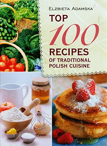 9788327410849: Top 100 Recipes of Traditional Polish Cuisine