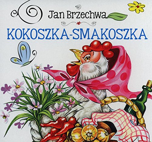 Imagen de archivo de Kokoszka smakoszka (BIBLIOTECZKA NIEDZWIADKA) a la venta por Reuseabook