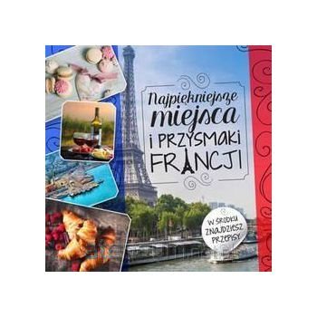 Beispielbild fr Najpiekniejsze miejsca i przysmaki Francji zum Verkauf von AwesomeBooks