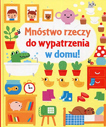 Stock image for Mnostwo rzeczy do wypatrzenia w domu! for sale by WorldofBooks