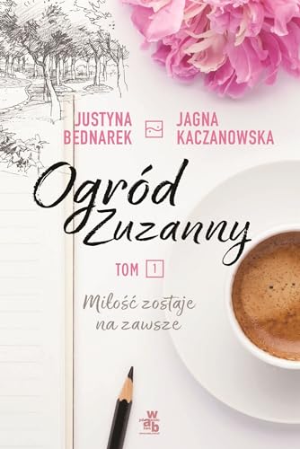 Beispielbild fr Ogrod Zuzanny Tom 1 Milosc zostaje na zawsze zum Verkauf von WorldofBooks