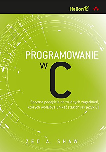 Imagen de archivo de Programowanie w C.: Sprytne podej?cie do trudnych zagadnie?, ktrych wola?by? unika? a la venta por Buchpark