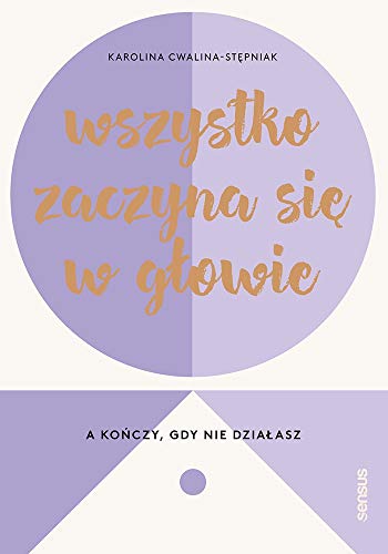 Stock image for Wszystko zaczyna si? w g?owie, a ko?czy, gdy nie dzia?asz for sale by GF Books, Inc.