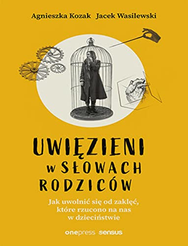 Stock image for Uwiezieni w slowach rodzicow. Jak uwolnic sie od zaklec, ktore rzucono na nas w dziecinstwie for sale by Books Unplugged