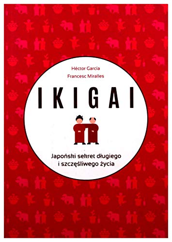 Imagen de archivo de IKIGAI Japonski sekret dlugiego i szczesliwego zycia a la venta por WorldofBooks