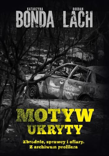 Stock image for Motyw ukryty: Zbrodnie, sprawcy i ofiary. Z archiwum profilera for sale by WeBuyBooks
