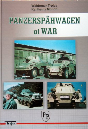 Panzerspahwagen at War - Waldemar & Munch Karlheinz Trojca