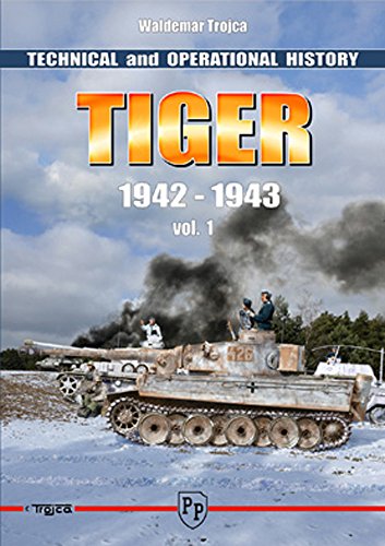 Imagen de archivo de Tiger 1942-1943: Technical and Operational History, Vol. 1 a la venta por Old Army Books